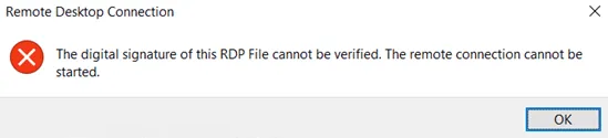 The digital signature of this RDP file cannot be verified. The remote connection cannot be started.